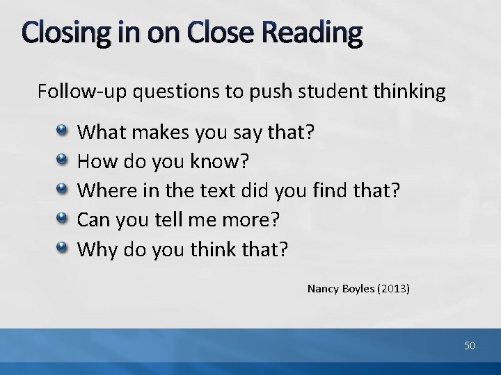Closing in on Close Reading Follow-up questions to push student thinking What makes you