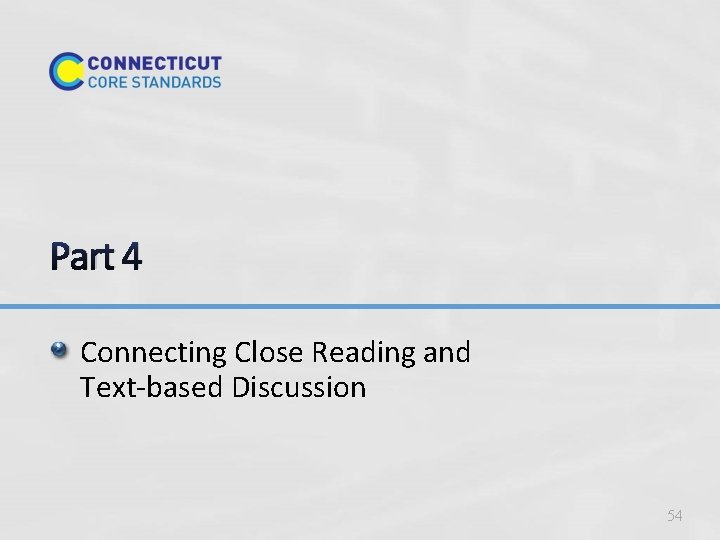 Part 4 Connecting Close Reading and Text-based Discussion 54 