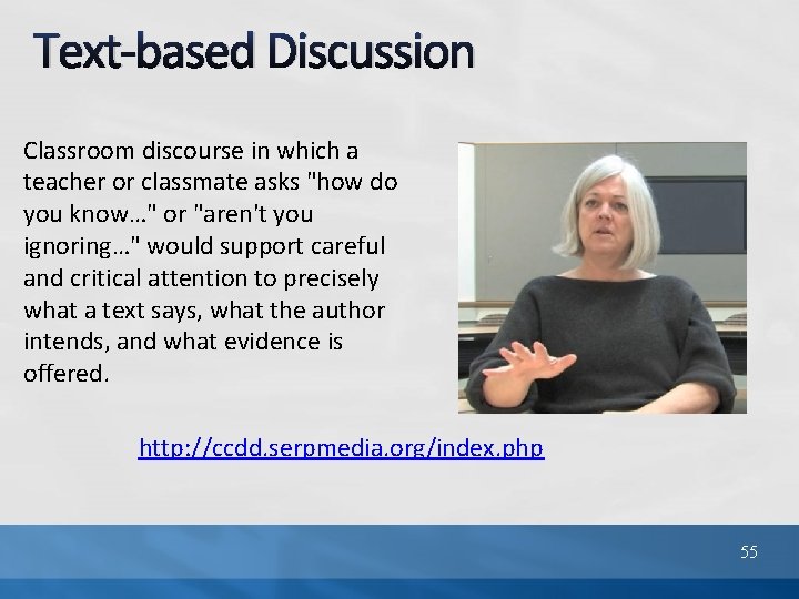 Text-based Discussion Classroom discourse in which a teacher or classmate asks "how do you