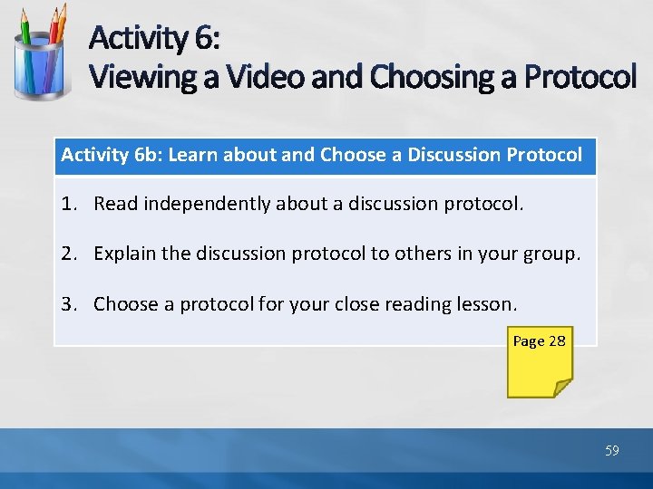 Activity 6: Viewing a Video and Choosing a Protocol Activity 6 b: Learn about