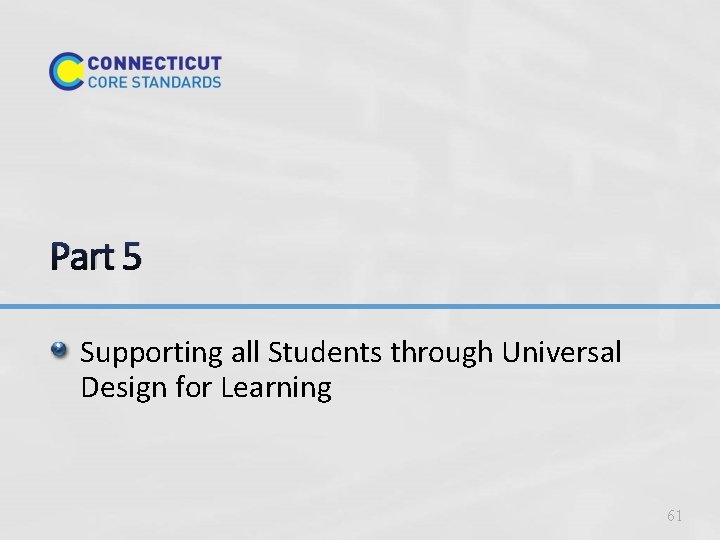 Part 5 Supporting all Students through Universal Design for Learning 61 