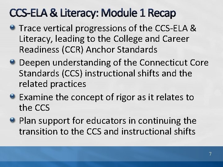 CCS-ELA & Literacy: Module 1 Recap Trace vertical progressions of the CCS-ELA & Literacy,