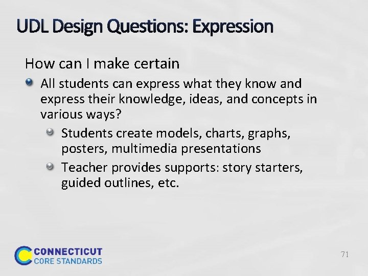 UDL Design Questions: Expression How can I make certain All students can express what