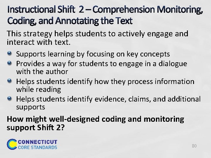 Instructional Shift 2 – Comprehension Monitoring, Coding, and Annotating the Text This strategy helps