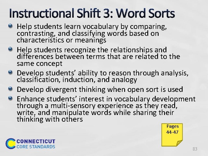 Instructional Shift 3: Word Sorts Help students learn vocabulary by comparing, contrasting, and classifying