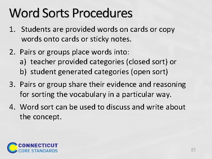 Word Sorts Procedures 1. Students are provided words on cards or copy words onto