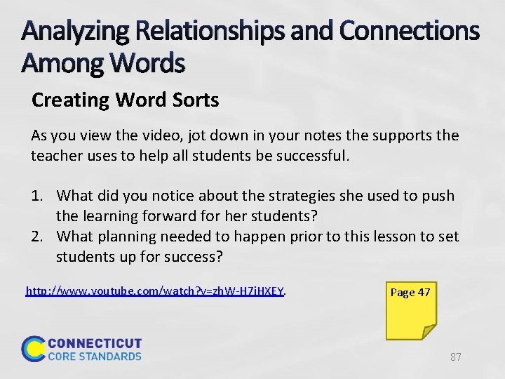 Analyzing Relationships and Connections Among Words Creating Word Sorts As you view the video,