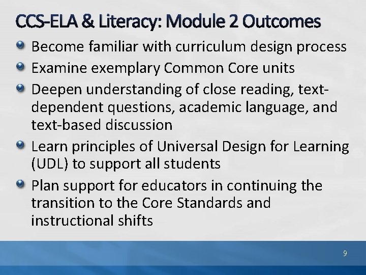 CCS-ELA & Literacy: Module 2 Outcomes Become familiar with curriculum design process Examine exemplary