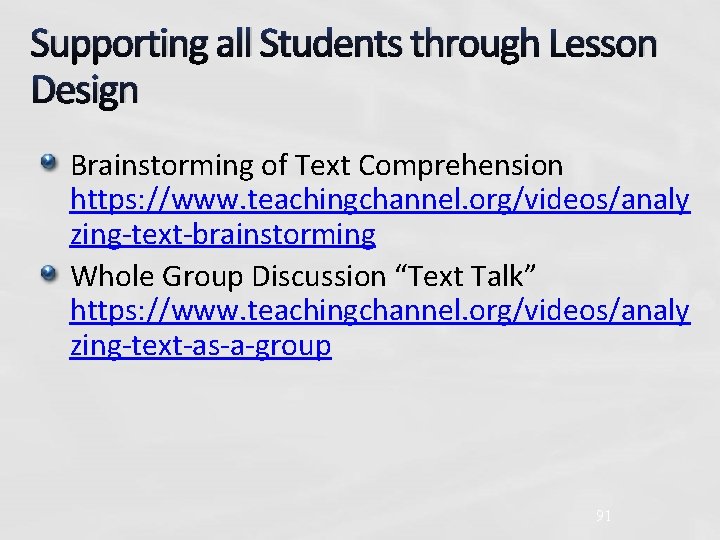 Supporting all Students through Lesson Design Brainstorming of Text Comprehension https: //www. teachingchannel. org/videos/analy