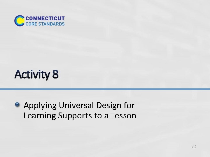 Activity 8 Applying Universal Design for Learning Supports to a Lesson 92 