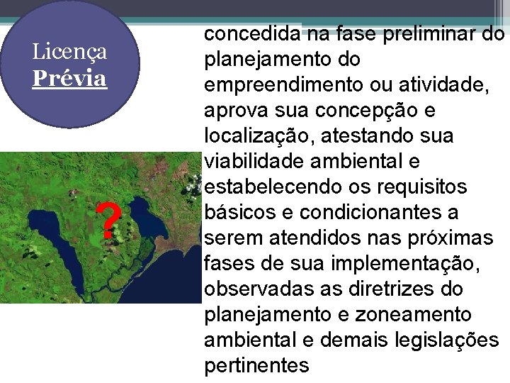 Licença Prévia ? concedida na fase preliminar do planejamento do empreendimento ou atividade, aprova