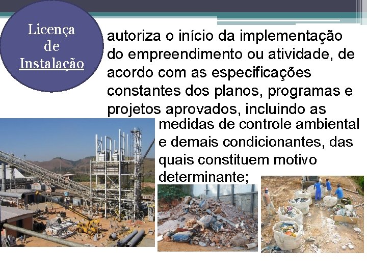 Licença de Instalação autoriza o início da implementação do empreendimento ou atividade, de acordo