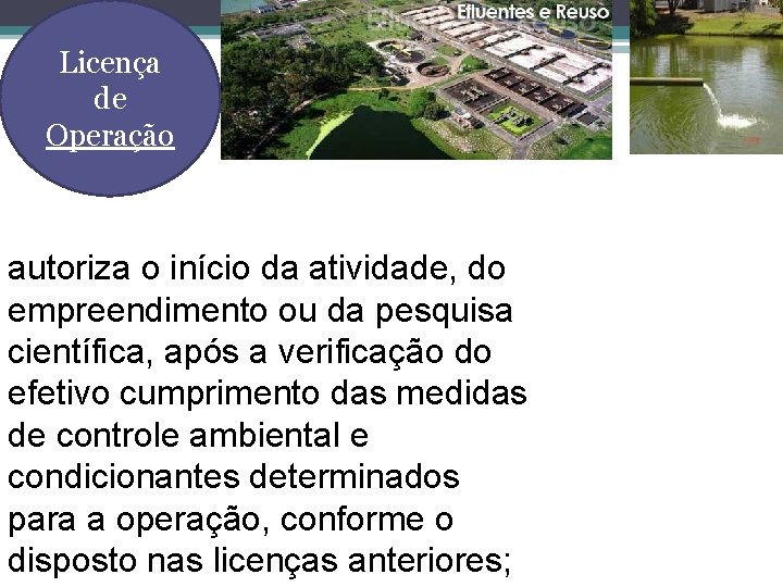 Licença de Operação autoriza o início da atividade, do empreendimento ou da pesquisa científica,