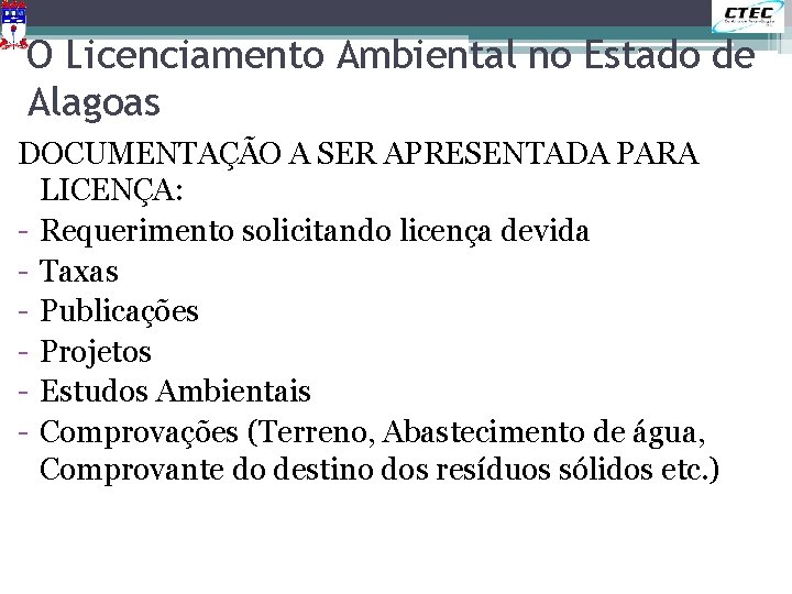 O Licenciamento Ambiental no Estado de Alagoas DOCUMENTAÇÃO A SER APRESENTADA PARA LICENÇA: -