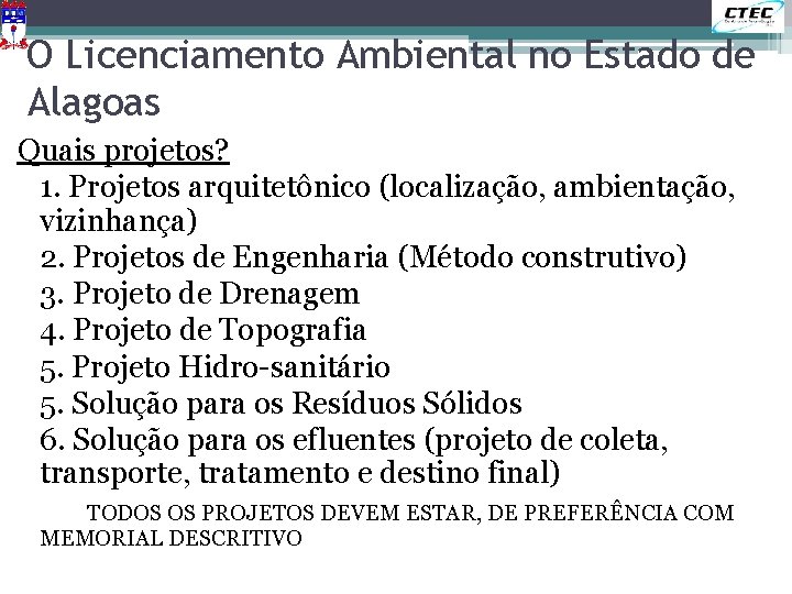 O Licenciamento Ambiental no Estado de Alagoas Quais projetos? 1. Projetos arquitetônico (localização, ambientação,