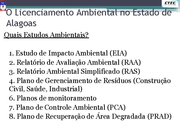 O Licenciamento Ambiental no Estado de Alagoas Quais Estudos Ambientais? 1. Estudo de Impacto