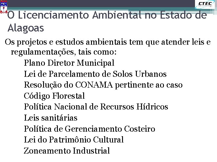 O Licenciamento Ambiental no Estado de Alagoas Os projetos e estudos ambientais tem que