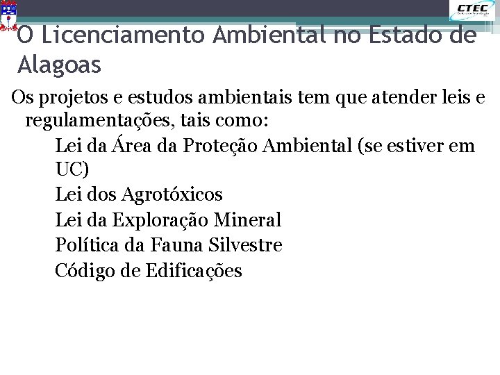 O Licenciamento Ambiental no Estado de Alagoas Os projetos e estudos ambientais tem que