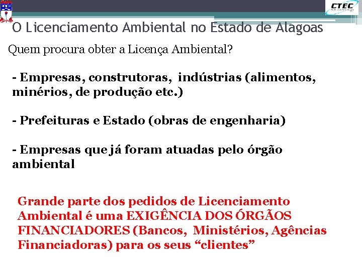 O Licenciamento Ambiental no Estado de Alagoas Quem procura obter a Licença Ambiental? -