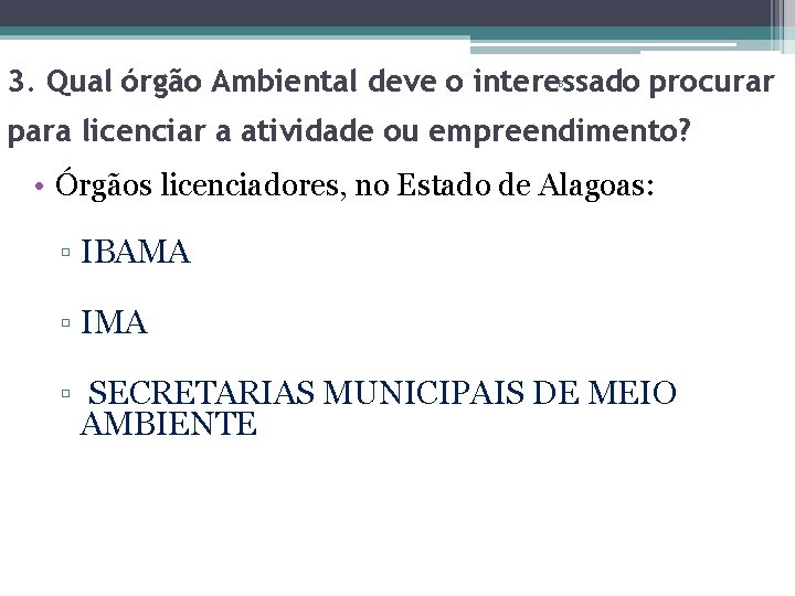 3. Qual órgão Ambiental deve o interessado procurar 8 para licenciar a atividade ou