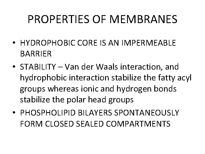 PROPERTIES OF MEMBRANES • HYDROPHOBIC CORE IS AN IMPERMEABLE BARRIER • STABILITY – Van