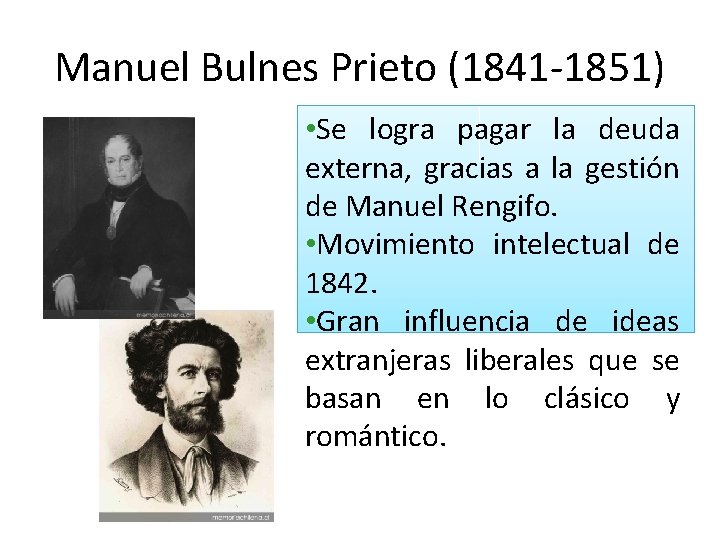 Manuel Bulnes Prieto (1841 -1851) • Se logra pagar la deuda externa, gracias a