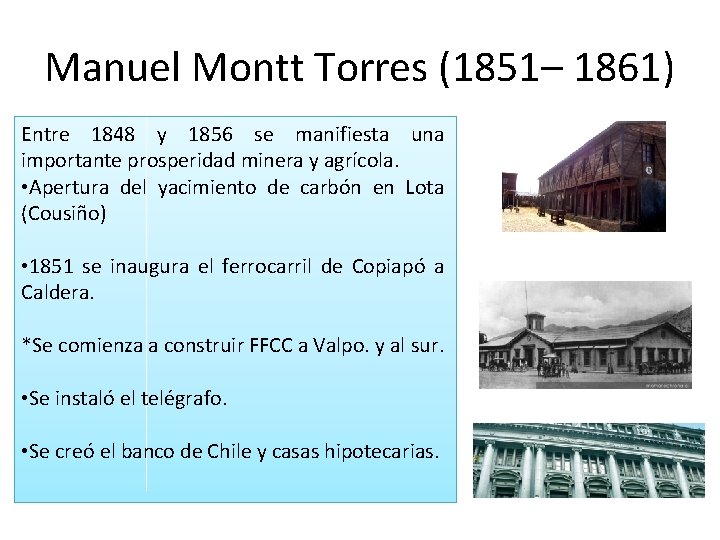 Manuel Montt Torres (1851– 1861) Entre 1848 y 1856 se manifiesta una importante prosperidad