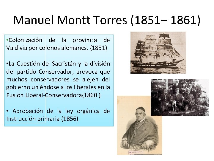 Manuel Montt Torres (1851– 1861) • Colonización de la provincia de Valdivia por colonos