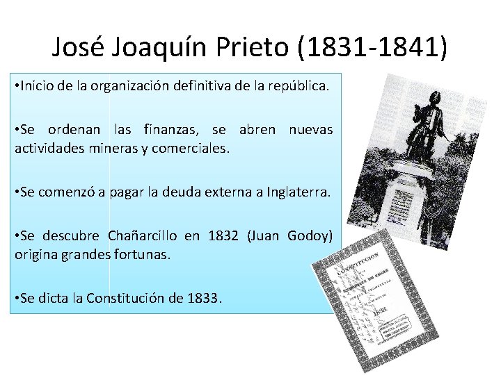 José Joaquín Prieto (1831 -1841) • Inicio de la organización definitiva de la república.
