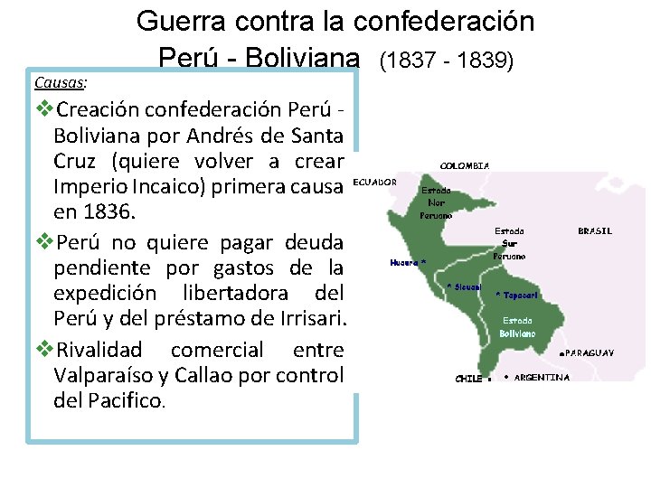 Causas: Guerra contra la confederación Perú - Boliviana (1837 - 1839) v. Creación confederación