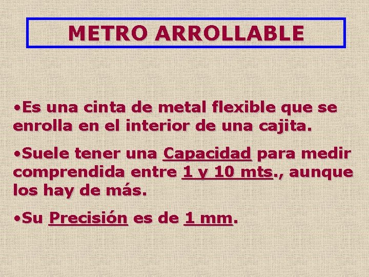 METRO ARROLLABLE • Es una cinta de metal flexible que se enrolla en el