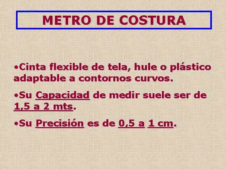 METRO DE COSTURA • Cinta flexible de tela, hule o plástico adaptable a contornos