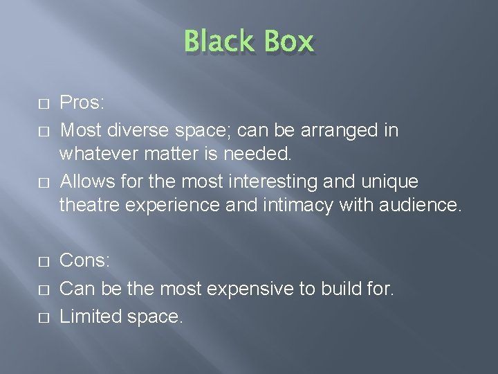 Black Box � � � Pros: Most diverse space; can be arranged in whatever