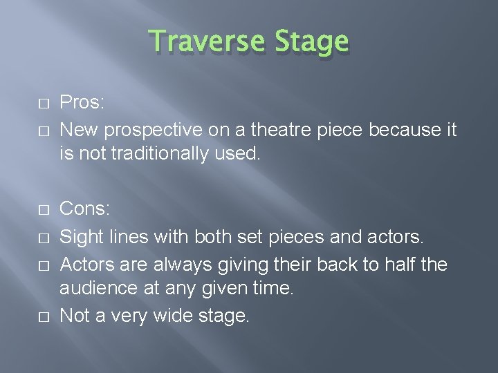 Traverse Stage � � � Pros: New prospective on a theatre piece because it