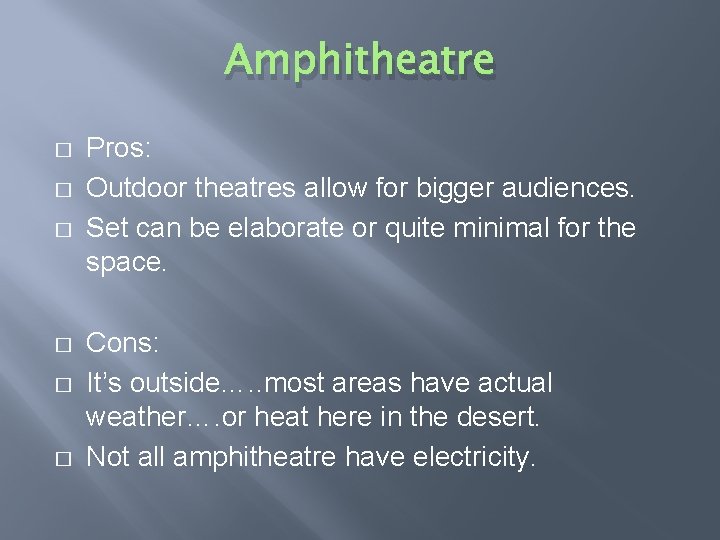 Amphitheatre � � � Pros: Outdoor theatres allow for bigger audiences. Set can be