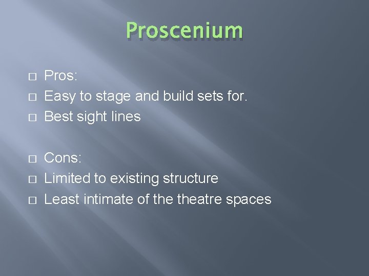 Proscenium � � � Pros: Easy to stage and build sets for. Best sight