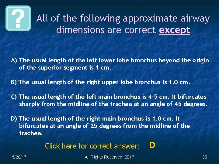 All of the following approximate airway dimensions are correct except A) The usual length