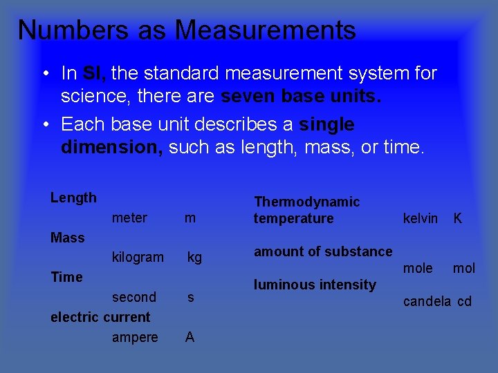 Numbers as Measurements • In SI, the standard measurement system for science, there are