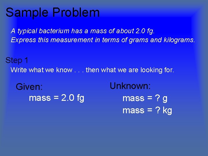 Sample Problem A typical bacterium has a mass of about 2. 0 fg. Express