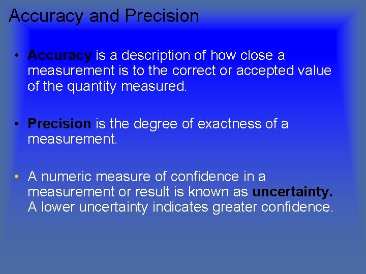 Accuracy and Precision • Accuracy is a description of how close a measurement is