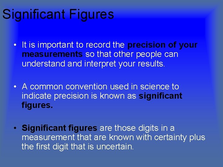 Significant Figures • It is important to record the precision of your measurements so