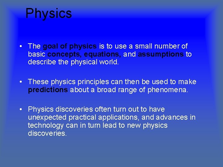 Physics • The goal of physics is to use a small number of basic