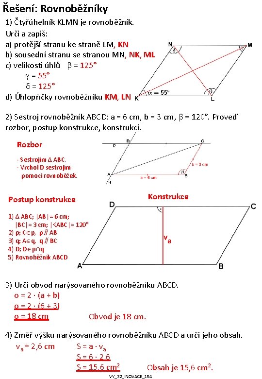 Řešení: Rovnoběžníky 1) Čtyřúhelník KLMN je rovnoběžník. Urči a zapiš: a) protější stranu ke