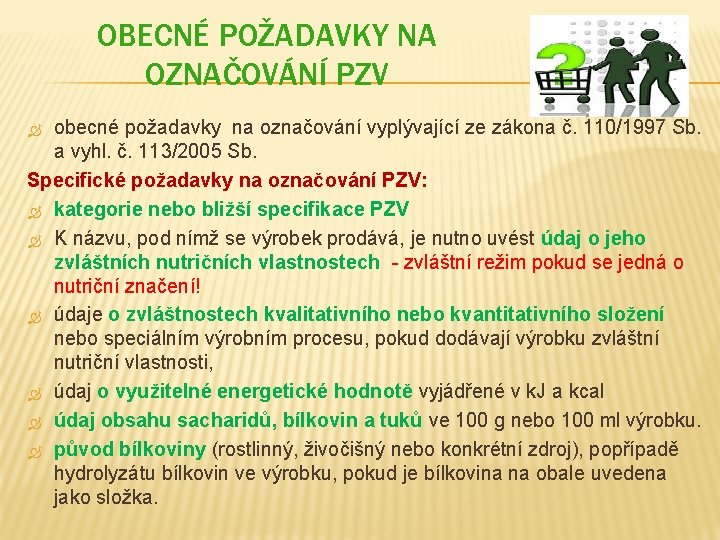 OBECNÉ POŽADAVKY NA OZNAČOVÁNÍ PZV obecné požadavky na označování vyplývající ze zákona č. 110/1997