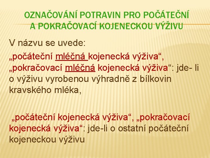 OZNAČOVÁNÍ POTRAVIN PRO POČÁTEČNÍ A POKRAČOVACÍ KOJENECKOU VÝŽIVU V názvu se uvede: „počáteční mléčná