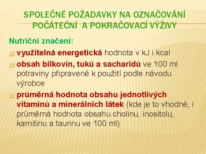 SPOLEČNÉ POŽADAVKY NA OZNAČOVÁNÍ POČÁTEČNÍ A POKRAČOVACÍ VÝŽIVY Nutriční značení: využitelná energetická hodnota v