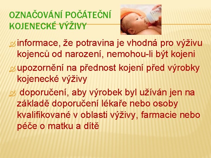 OZNAČOVÁNÍ POČÁTEČNÍ KOJENECKÉ VÝŽIVY informace, že potravina je vhodná pro výživu kojenců od narození,