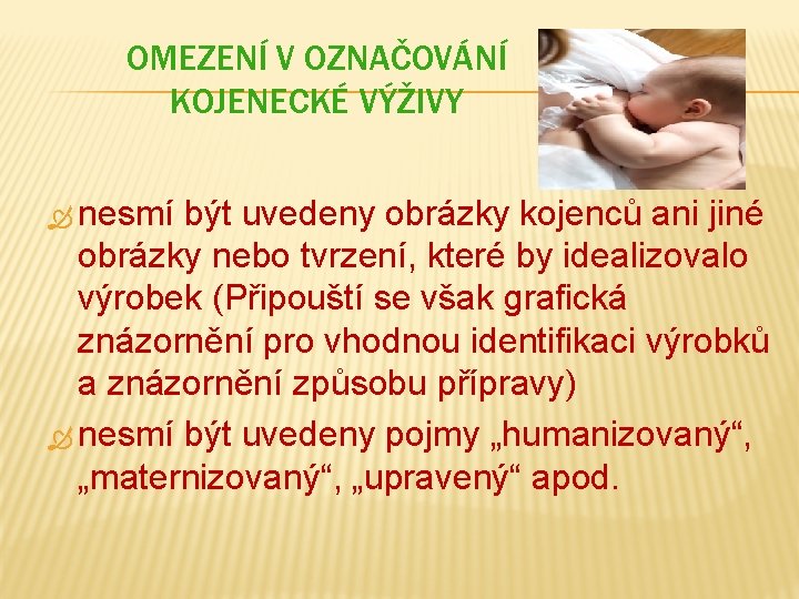 OMEZENÍ V OZNAČOVÁNÍ KOJENECKÉ VÝŽIVY nesmí být uvedeny obrázky kojenců ani jiné obrázky nebo