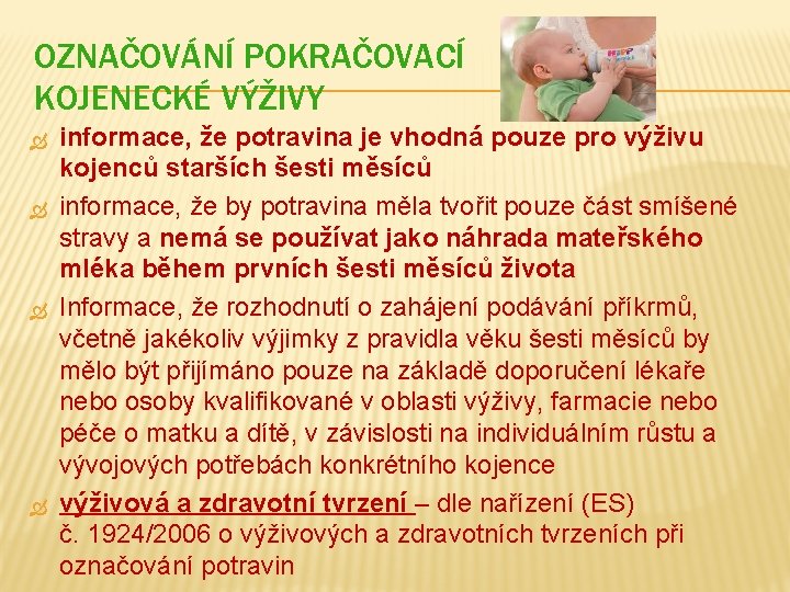 OZNAČOVÁNÍ POKRAČOVACÍ KOJENECKÉ VÝŽIVY informace, že potravina je vhodná pouze pro výživu kojenců starších