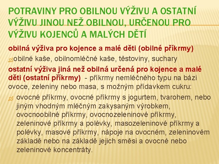  POTRAVINY PRO OBILNOU VÝŽIVU A OSTATNÍ VÝŽIVU JINOU NEŽ OBILNOU, URČENOU PRO VÝŽIVU